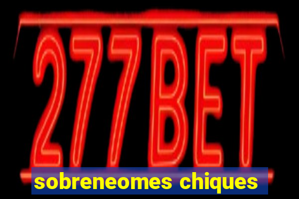 sobreneomes chiques